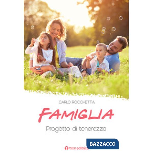 Famiglia: progetto di tenerezza. Nuova ediz.