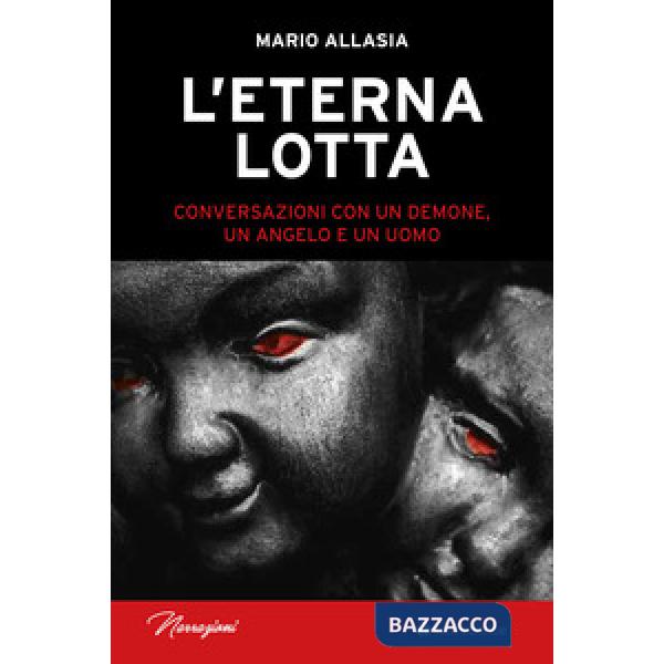 Eterna lotta. Conversazioni con un demone, un angelo e un uomo (L')