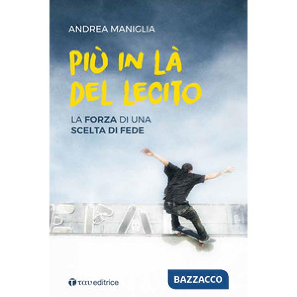 Più in là del lecito. La forza di una scelta di fede