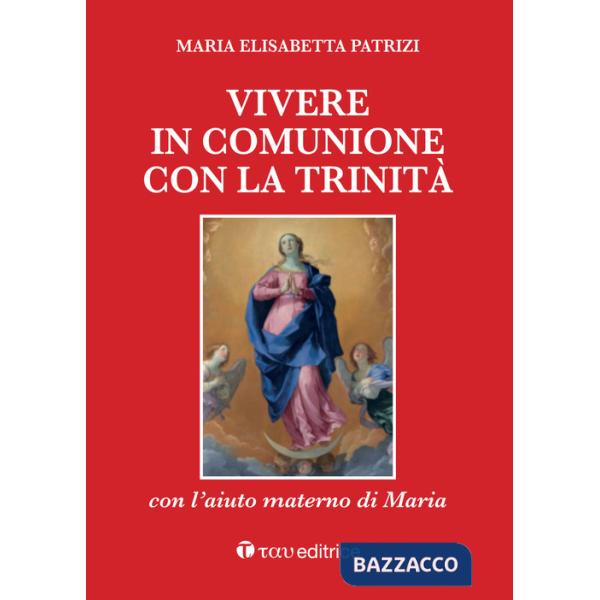 Vivere in comunione con la Trinità con l'aiuto materno di Maria