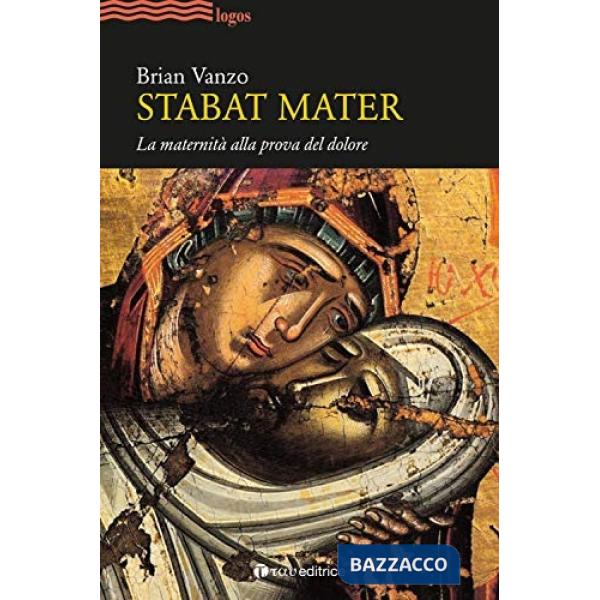 Stabat mater. La maternità alla prova del dolore