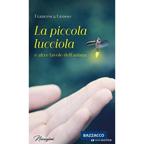 Piccola lucciola e altre favole dell'anima (La)