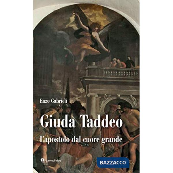 Giuda Taddeo. L'apostolo dal cuore grande