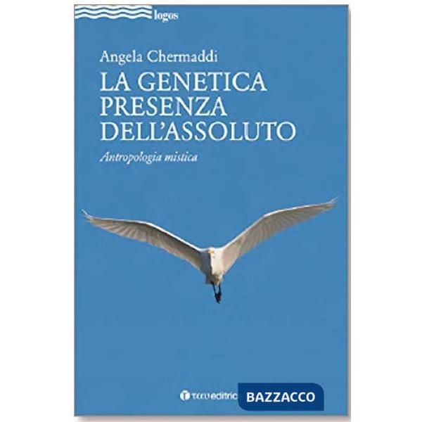Antropologia mistica. La genetica presenza dell'Assoluto
