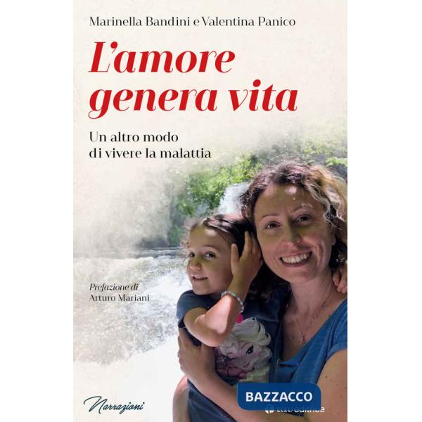 Amore genera vita. Un altro modo di vivere la malattia (L')