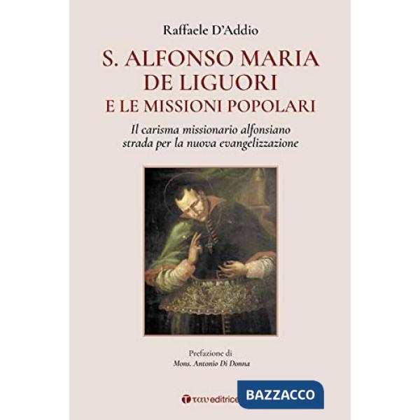 S. Alfonso Maria de Liguori e le missioni popolari. Il carisma missionario alfonsiano strada per la nuova evangelizzazione