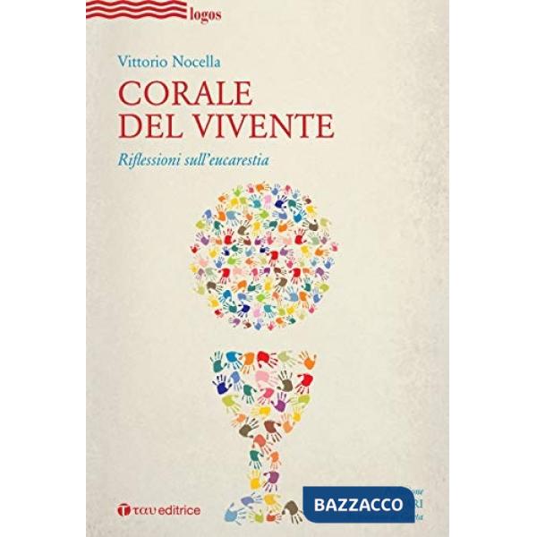 Corale del vivente. Riflessioni sull'eucarestia