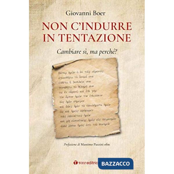 «Non c'indurre in tentazione». Cambiare sì, ma perché?