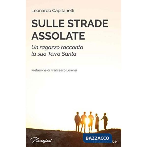 Sulle strade assolate. Un ragazzo racconta la sua Terra Santa