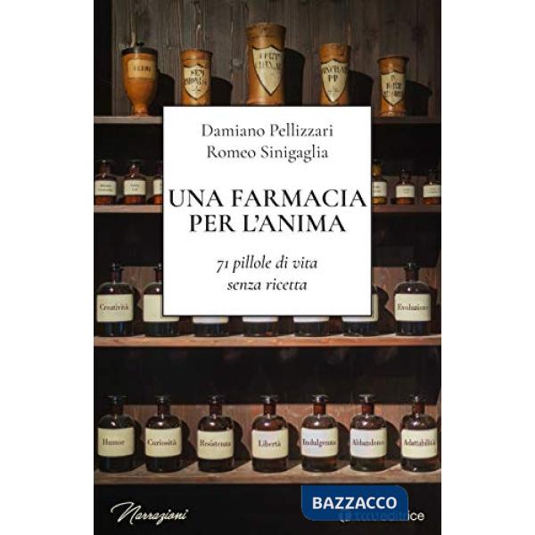 Farmacia per l'anima. 71 pillole di vita senza ricetta (Una)