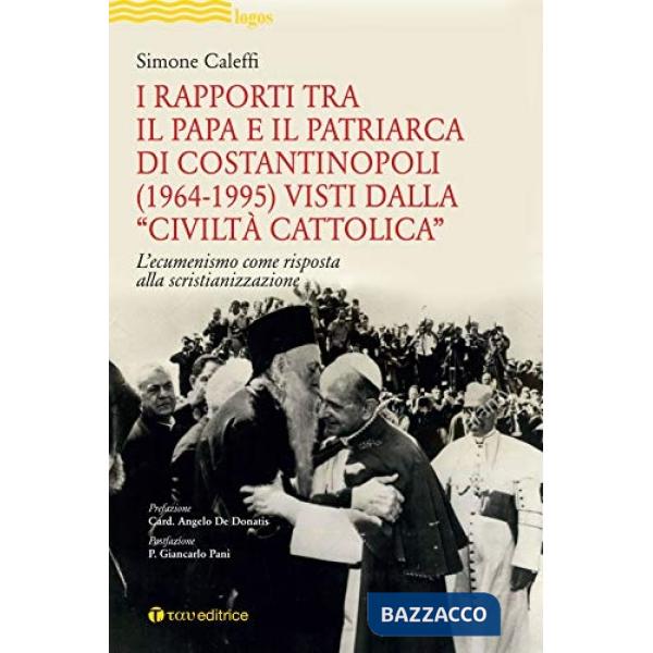 Rapporti tra il Papa e il Patriarca di Costantinopoli (1964-1995) visti dalla «Civiltà Cattolica». L'ecumenismo come risposta al