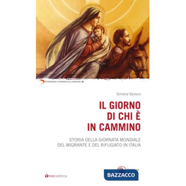 Giorno di chi è in cammino. Storia della Giornata Mondiale del Migrante e del Rifugiato in Italia (Il)