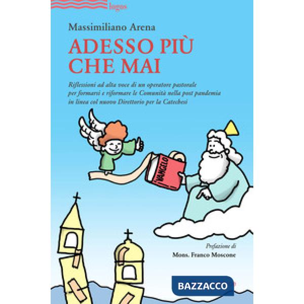 Adesso più che mai. Riflessioni ad alta voce di un operatore pastorale per formarsi e riformare le Comunità nella post pandemia 