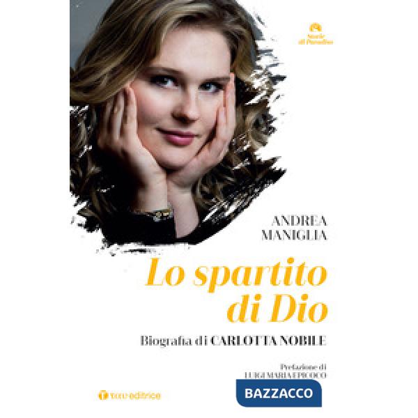 Spartito di Dio. Biografia di Carlotta Nobile (Lo)