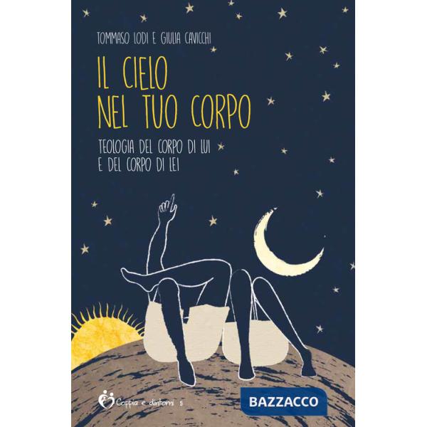 Cielo nel tuo corpo. Teologia del corpo di lui e del corpo di lei (Il)