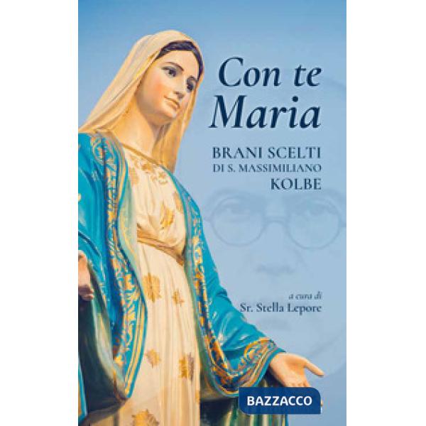 Con te Maria. Brani scelti di San Massimiliano Kolbe
