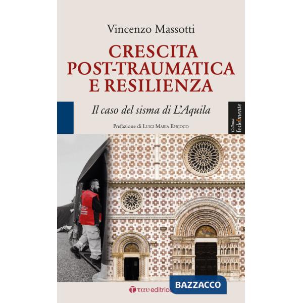 Crescita post-traumatica e resilienza. Il caso del sisma di L'Aquila