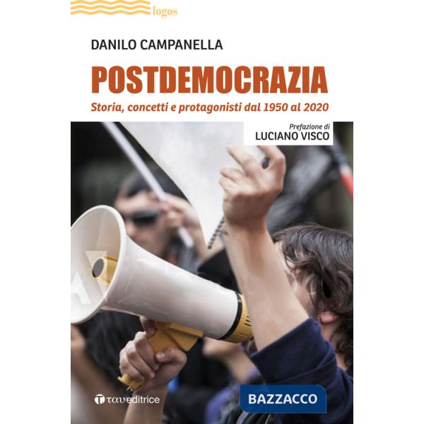 Postdemocrazia. Storia, concetti e protagonisti dal 1950 al 2020
