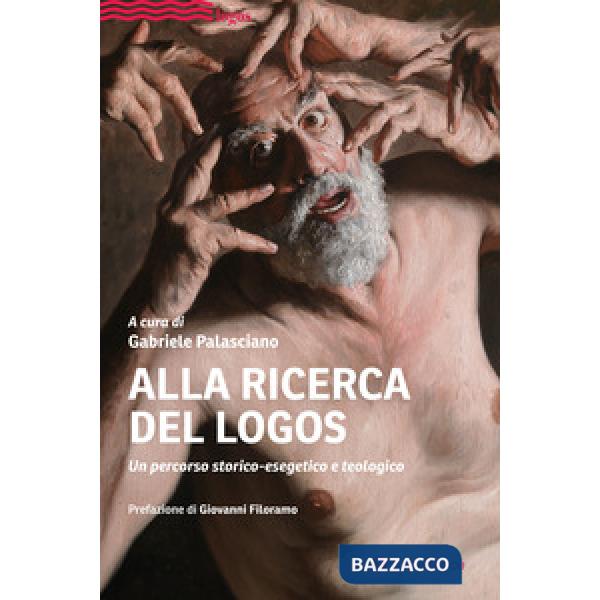 Alla ricerca del Logos. Un percorso storico-esegetico e teologico