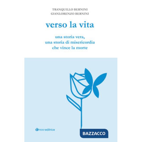 Verso la vita. Una storia vera, una storia di misericordia che vince la morte