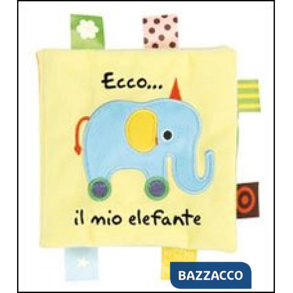 Ecco... il mio elefante. Ediz. illustrata