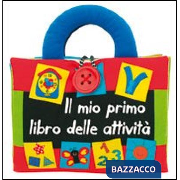 Mio primo libro delle attività. Ediz. illustrata (Il)