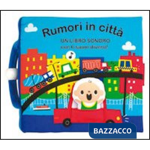 Rumori in città. Libro sonoro. Ediz. illustrata
