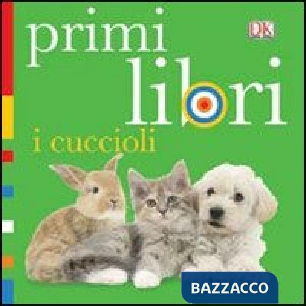 Cuccioli. Primi libri. Ediz. illustrata (I)