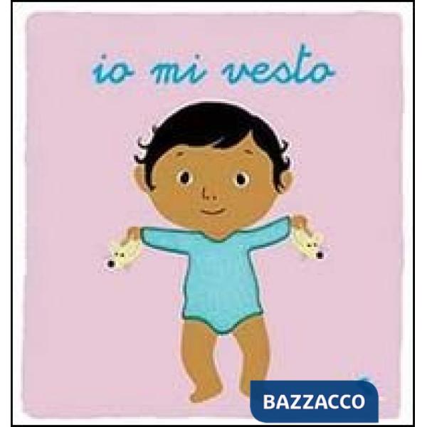 Io mi vesto. Ediz. illustrata