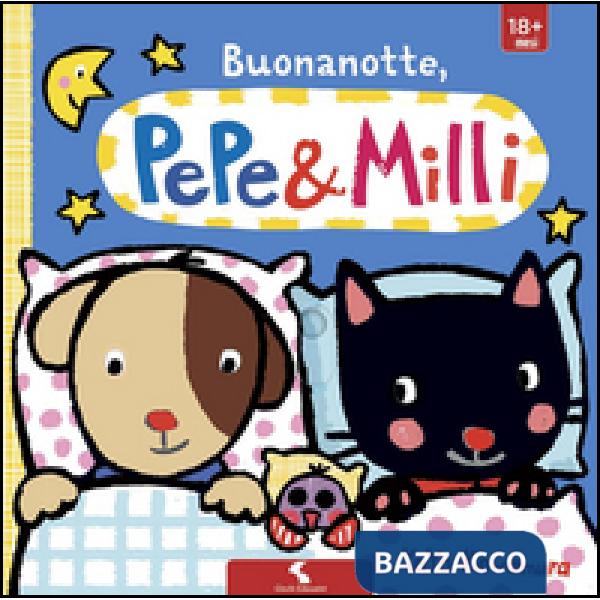 Buonanotte. Pepe & Milli. Ediz. illustrata