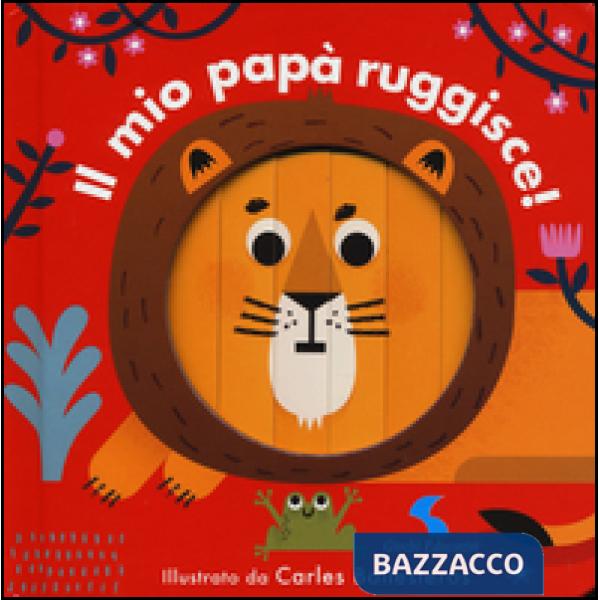 Mio papà ruggisce! Ediz. a colori (Il)