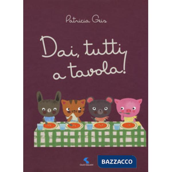 Dai, tutti a tavola! Ediz. a colori