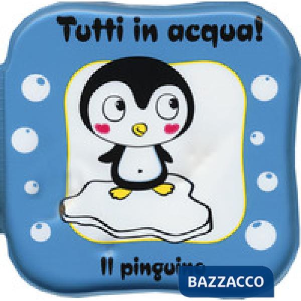 Pinguino. Tutti in acqua! Ediz. a colori. Con gadget (Il)