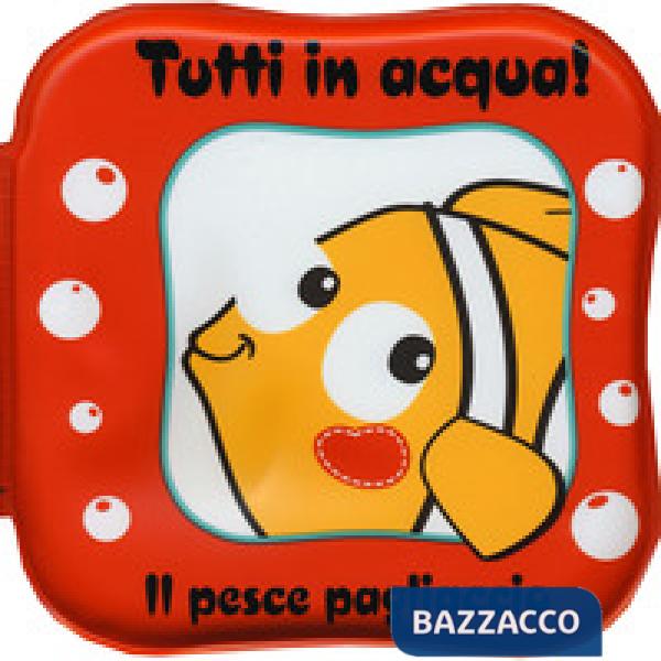 Pesce pagliaccio. Tutti in acqua! Ediz. a colori. Con gadget (Il)
