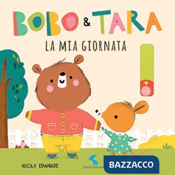 Mia giornata. Bobo & Tara. Ediz. a colori (La)