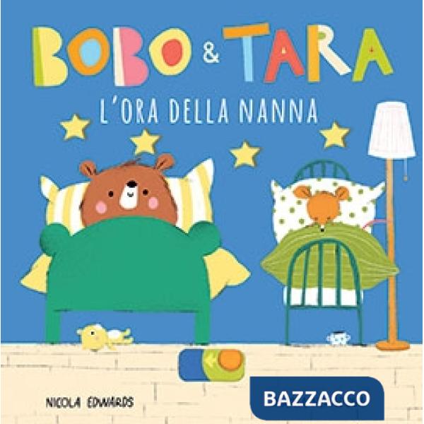 Ora della nanna. Bobo & Tara. Ediz. a colori (L')