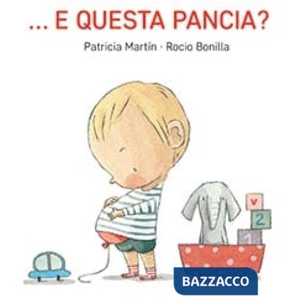 ... E questa pancia? Ediz. a colori