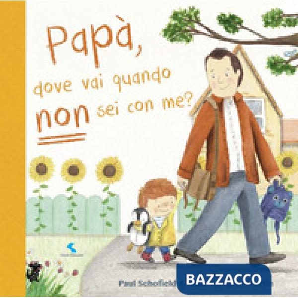 Papà, dove vai quando non sei con me? Ediz. a colori