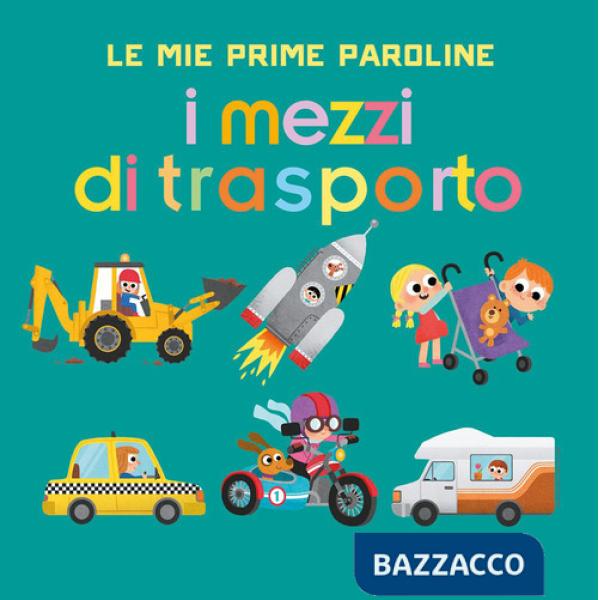 Mezzi di trasporto. Le mie prime paroline. Ediz. a colori (I)