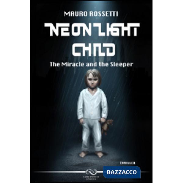 Neon light child. The miracle and the sleeper