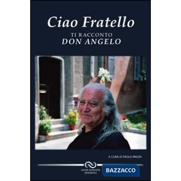 Ciao fratello. Ti racconto don Angelo