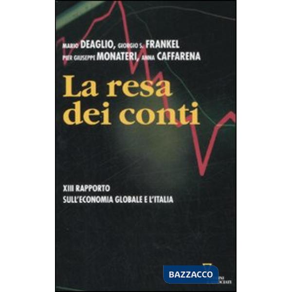 Resa dei conti. Tredicesimo rapporto sull'economia globale e l'Italia (La)