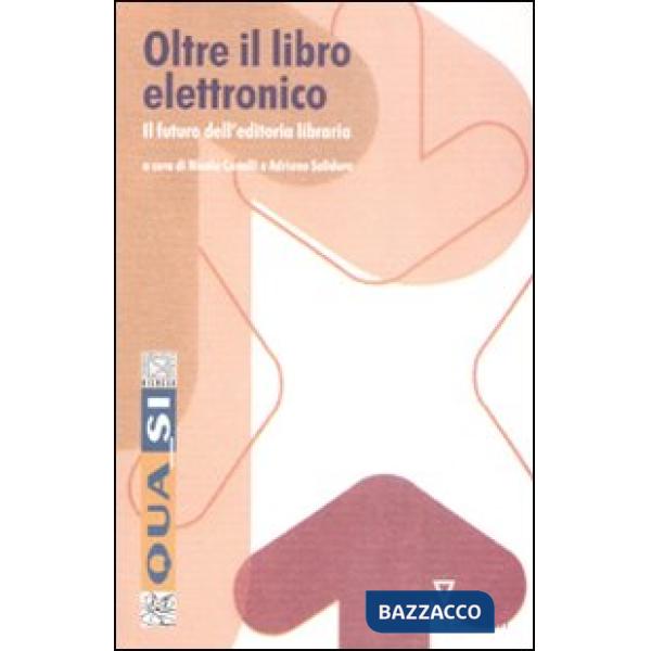 Oltre il libro elettronico. Il futuro dell'editoria libraria