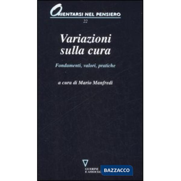 Variazioni sulla cura. Fondamenti, valori, pratiche