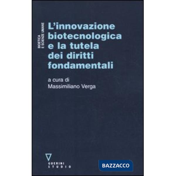 Innovazione biotecnologica e la tutela dei diritti fondamentali (L')
