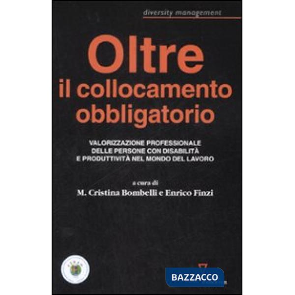 Oltre il collocamento obbligatorio. Valorizzazione personale delle persone con disabilità e produttività nel mondo del lavoro