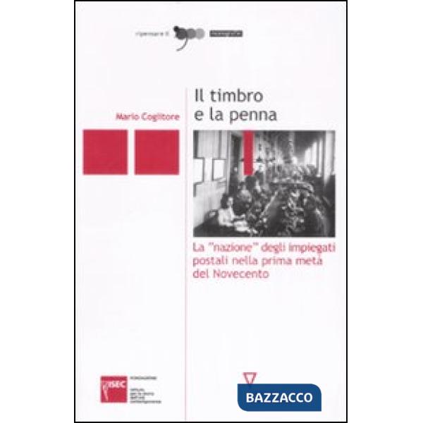 Timbro e la penna. La «nazione» degli impiegati postali nella prima metà del Novecento (Il)