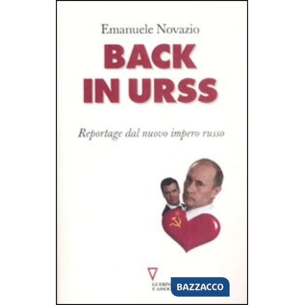 Back in URSS. Reportage dal nuovo impero russo