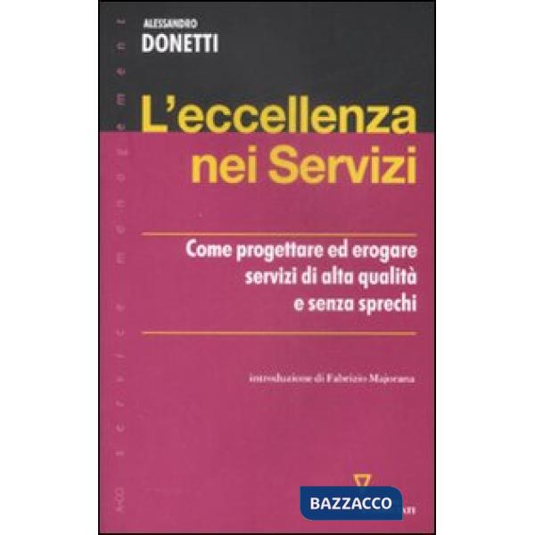 Eccellenza nei servizi. Come progettare ed erogare servizi di alta qualità e senza sprechi (L')