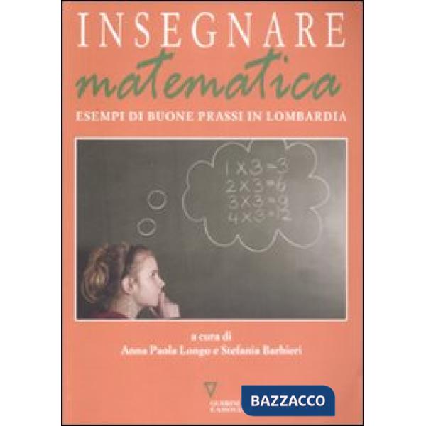 Insegnare matematica. Esempi di buone prassi in Lombardia. Con CD-ROM